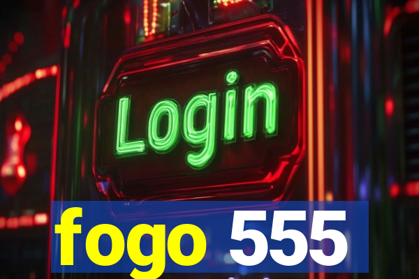 fogo 555